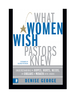 What Women Wish Pastors Knew - Denise George.pdf